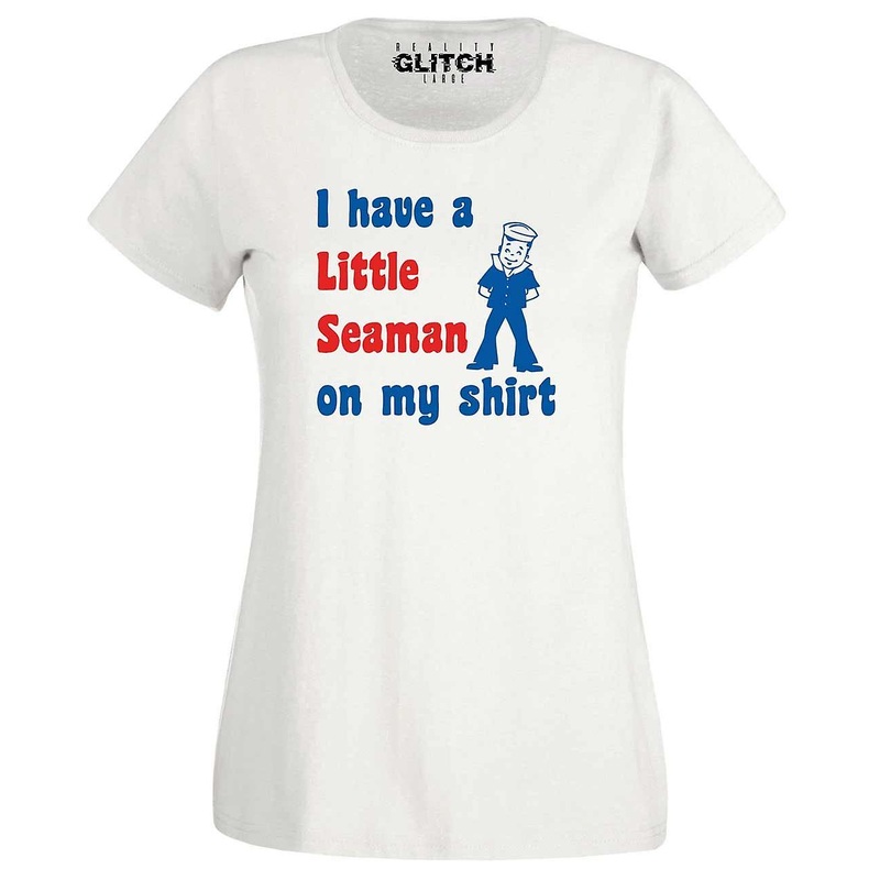 Women's I Have A Little Seaman On My Shirt T-shirt.