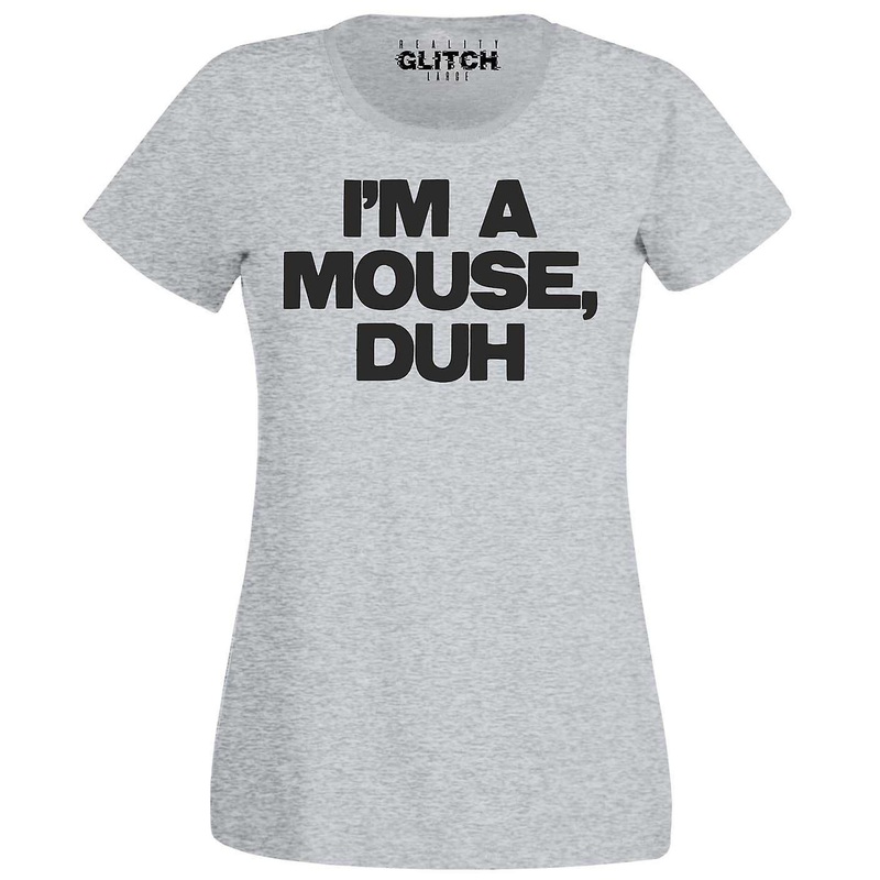 Women's I'm A Mouse, Duh T-shirt